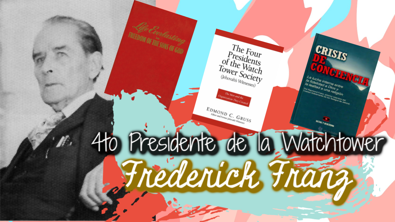 4to Presidente de la Watchtower |Frederick H. Franz