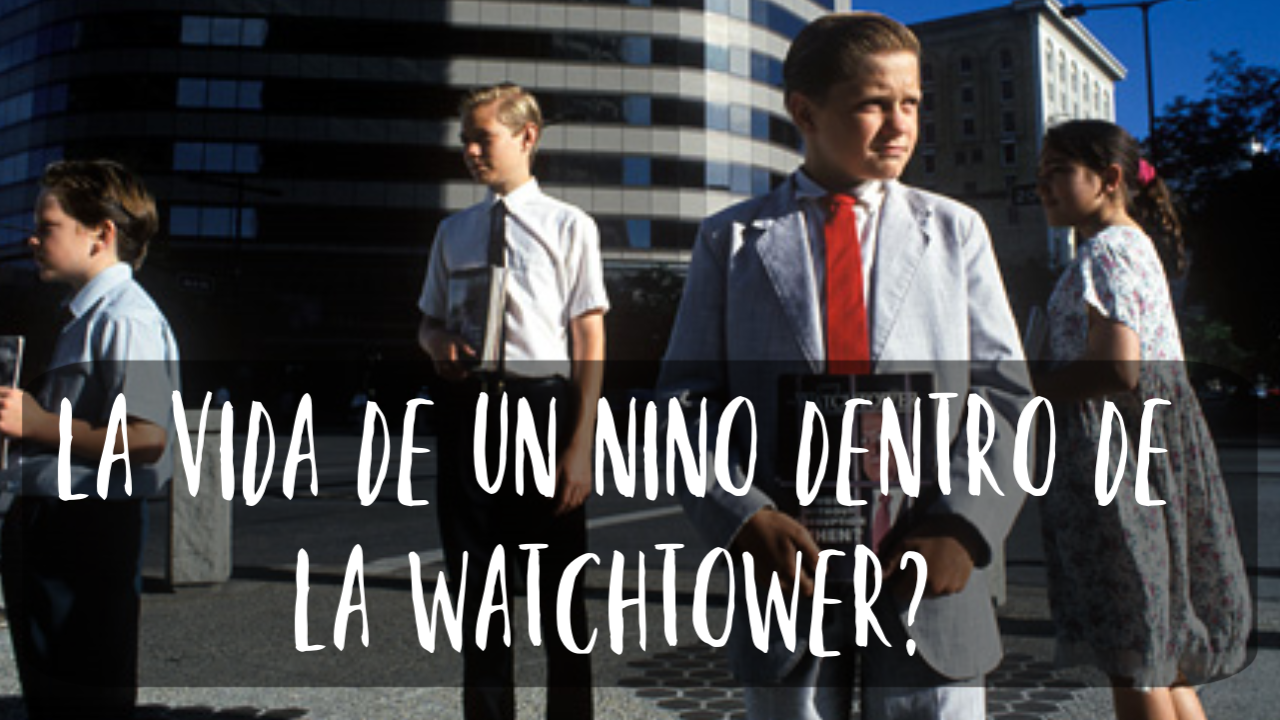 La vida de un nino dentro de la Watchtower