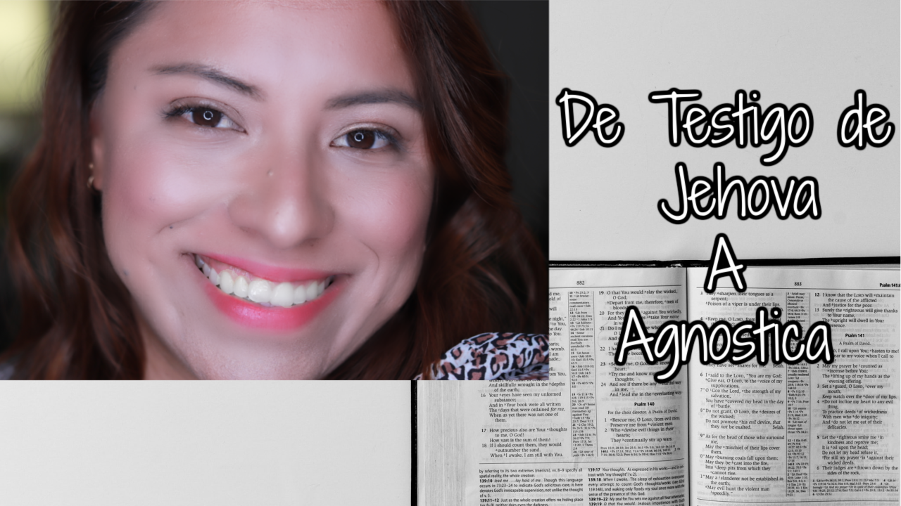 De Testigo de Jehova A Agnostica Por que?